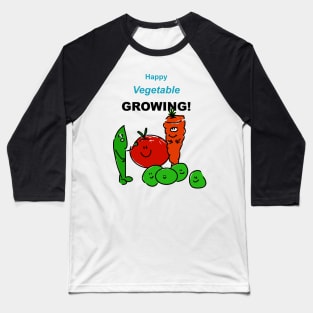 Happy Vegetable Growing! Baseball T-Shirt